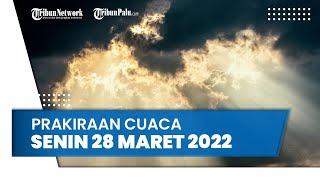 Prakiraan Cuaca Senin 28 Maret 2022 untuk Wilayah di Indonesia