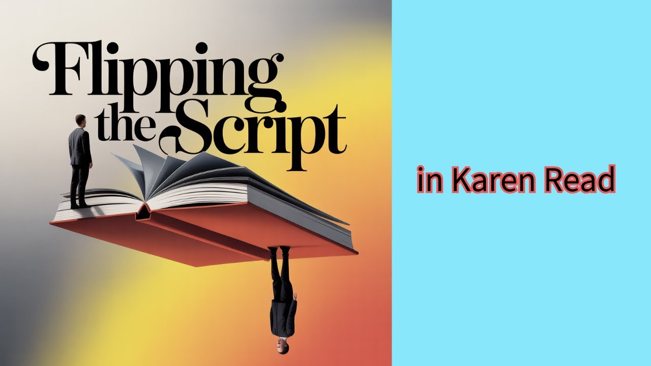 Flipping the Script in Karen Read - YouTube