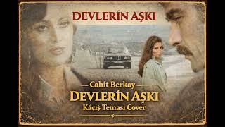 Devlerin Aşkı - Kaçış Teması Cahit Berkay - Film Müziği Cover
