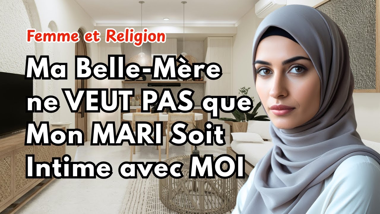 Ma Belle Mère ne VEUT PAS que Mon MARI Soit Intime avec MOI...