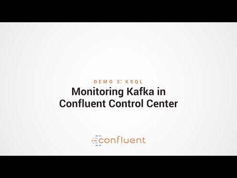 Demo 3: KSQL | Monitoring Kafka in Confluent Control Center