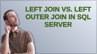 LEFT JOIN vs. LEFT OUTER JOIN in SQL Server