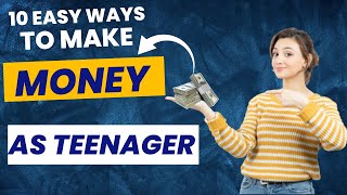 10 EASY Ways To Make Money As a Teenager In 2023 |howto00111