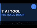 7 AI Tool Mistakes Draining Your Budget 💸 Stop #4 IMMEDIATELY (Save Thousands)