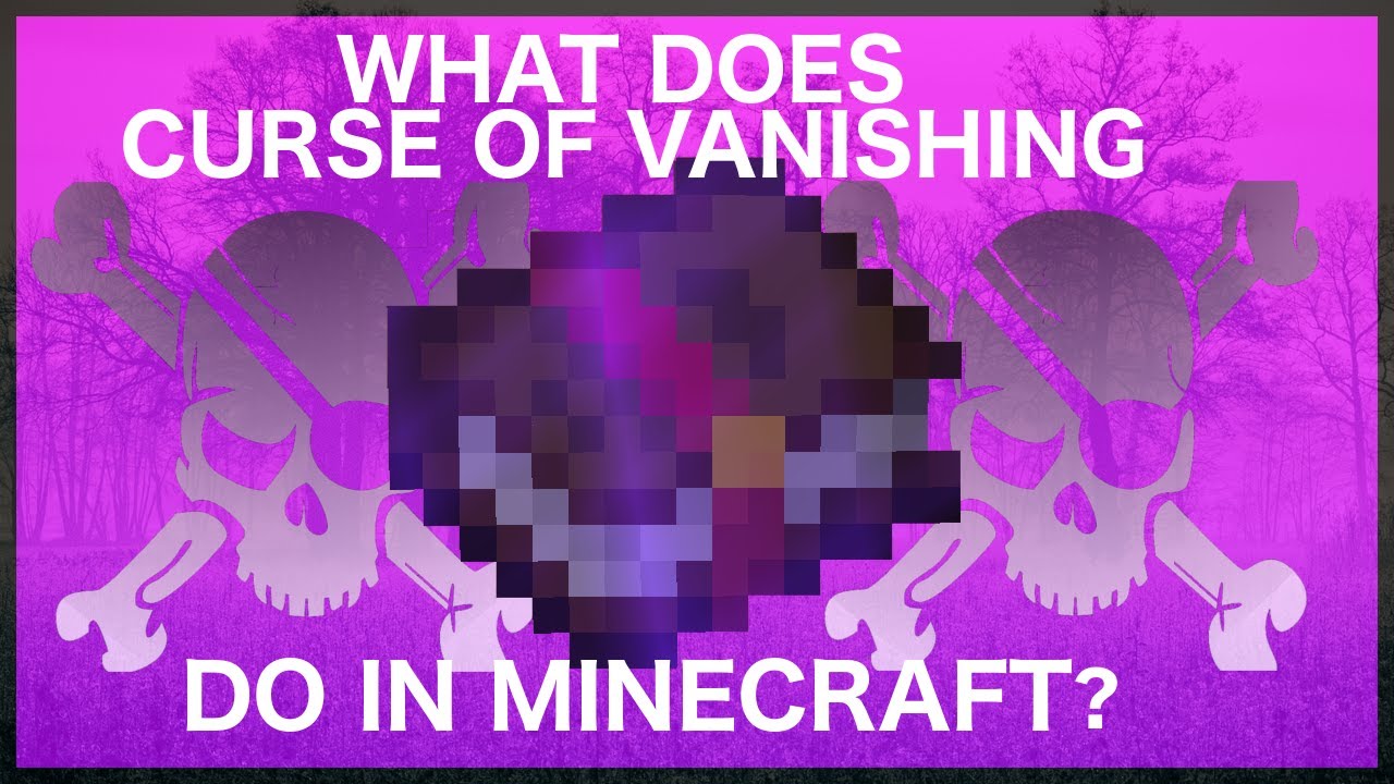 What Does Curse of Vanishing Do In Minecraft?