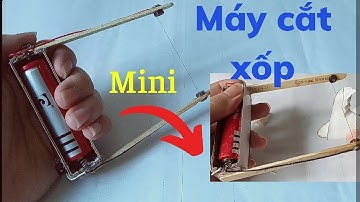Cách làm máy cắt xốp cầm tay mini + đơn giản - BTN chế