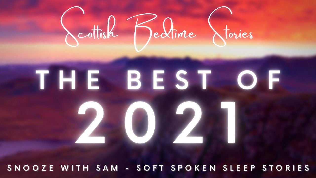 Snooze with Sam, The Best of 2021 ❤️ Romantic, Scottish Sleep Stories