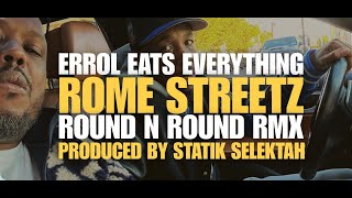 Errol Eats Everything - Round N Round Ft. Rome Streetz Statik Selektah Rmx