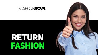 How To Return Fashion Nova Purchase 2025