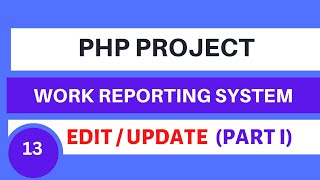 PHP Project Work Reporting System | Populate Data in edit form | Employee Update Tutorial 13