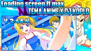 Loading screen free fire biasa max tema anime x DJ koplo no password versi 2.68.4