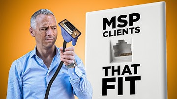The best and the worst fitting MSP clients... and how to find them