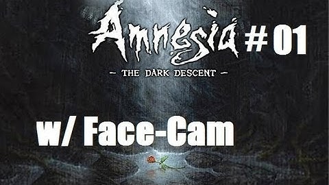 Amnesia The Dark Descent w/ Face-Cam part 01: Horror classic