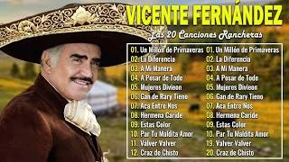 Las 20 Rancheras de Vicente Fernández Más Escuchadas | Grandes Exitos de Vicente Fernández