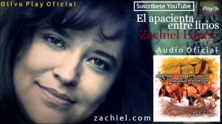 Video thumbnail of "El apacienta entre lirios - Zachiel López [Audio Oficial]"