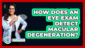 How Does An Eye Exam Detect Macular Degeneration? - Optometry Knowledge Base