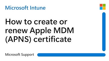 How to create or renew Apple MDM (APNS) certificate | Microsoft