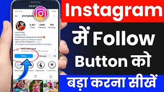 instagram follow button ko bada kaise kare 2023 ।। how to make big button on instagram