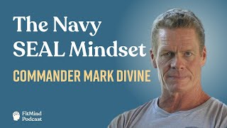 Mindset of a Navy Seal  Commander Mark Divine | FitMind Podcast