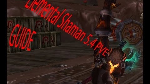 Elemental Shaman 5.4 PVE Dps Guide