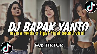 DJ MAMA MUDA BAPAK YANTO X TIPAT TIPAT DJ VIRAL TIKTOK TERBARU