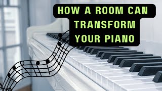 How the Right Room Can Transform Your Piano Sound