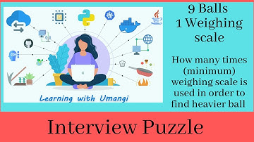 Puzzle | 9 Balls and 1 Weighing Scale | Find the heavier Ball | Interview Question