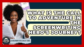 What Is The Call To Adventure In The Screenwriting Hero