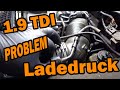 VW 1.9 TDI - LADEDRUCK UNTERSCHRITTEN 🛠 Motor hat keine Leistung bei höherer Drehzahl 🛠 FEHLERSUCHE