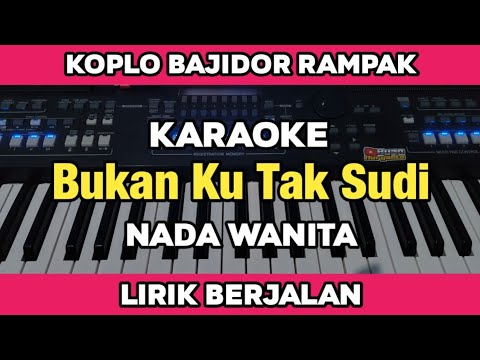 Karaoke - Bukan Ku Tak Sudi Nada Wanita Koplo Bajidor kendang Rampak lirik Berjalan