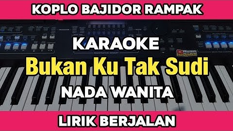 Karaoke - Bukan Ku Tak Sudi Nada Wanita Koplo Bajidor kendang Rampak lirik Berjalan