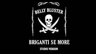 BRIGANTI SE MORE - BELLY BLUSTER chords