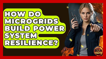 How Do Microgrids Build Power System Resilience? - Man vs. Disaster