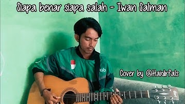 Siapa benar siapa salah - Iwan salman (Cover) akustik gitar melodi instrumental w/lyric