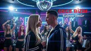 Gece Bizim-Kalpten Tınılar