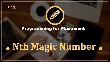 Problem 13. Nth Magic Number | Programming Questions for Placement Preparation | CampusX