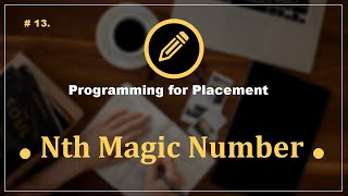 Problem 13. Nth Magic Number | Programming Questions for Placement Preparation | CampusX screenshot 4