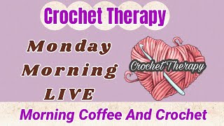 Morning Coffee And Crochet 8/11/25