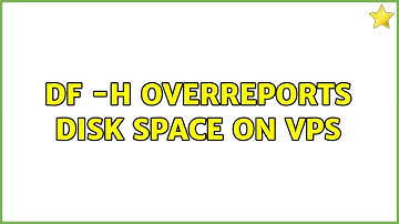 df -h overreports disk space on VPS (2 Solutions!!)