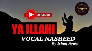 YA ILLAHI - POWERFUL ARBIC NASHEED BY ISHAQ AYUBI 🎵🎶