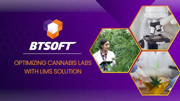 Optimize Lab Efficiency with BTSOFT’s Cannabis LIMS