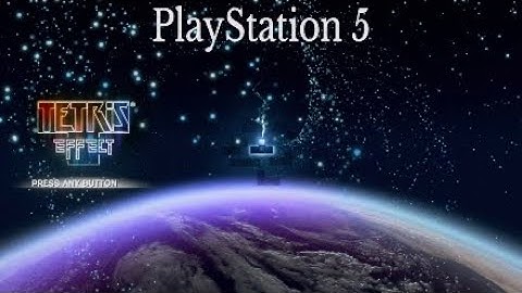 Tetris Effect, played on Playstation 5, 30 minutes of 4K HDR gameplay.