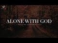 Alone With God: 3 Hour Prayer & Meditation Music