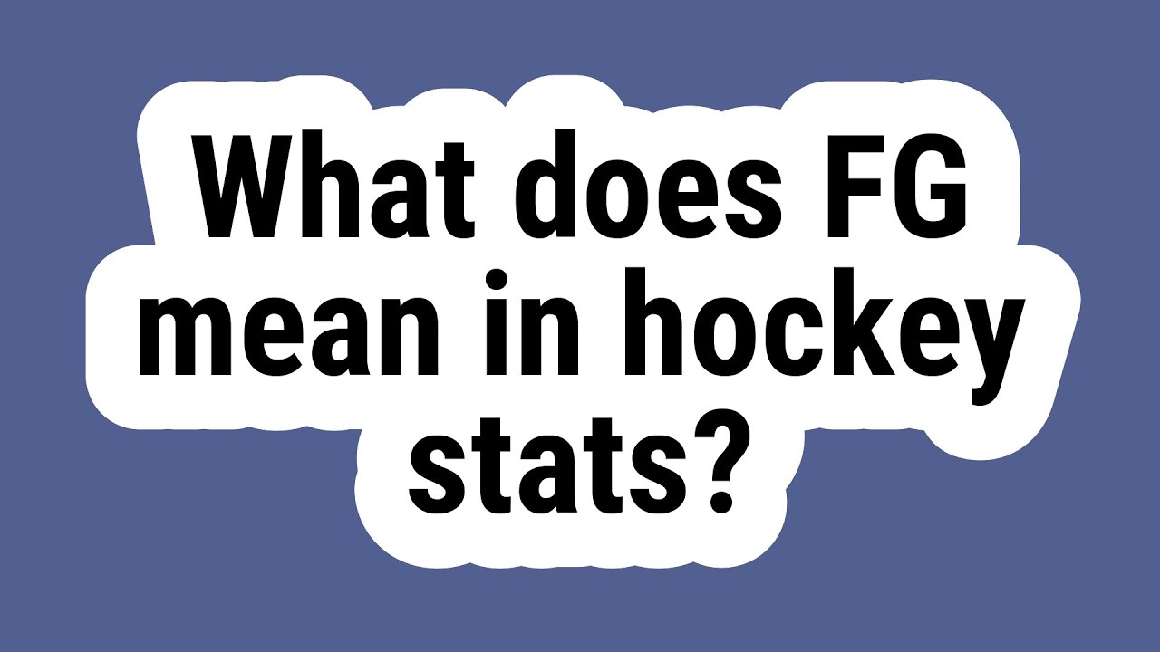What Does Fg Mean In Hockey Stats Youtube