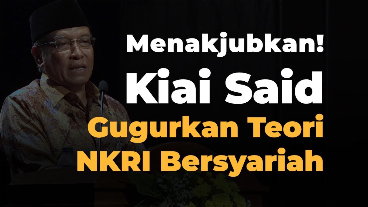 Menakjubkan! Kiai Said Gugurkan Teori NKRI Bersyariah