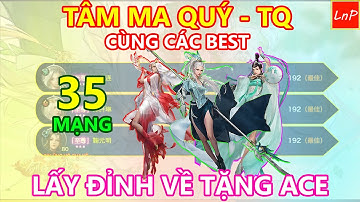 VLTK MOBILE - CÙNG CÁC BEST SANG TQ TÂM MA QUÝ - TEAM QUÁ NGON QUÉT HỐT 35 MẠNG CỰC ĐÃ | LnP