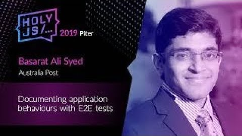 Basarat Ali Syed — Documenting application behaviours with E2E tests