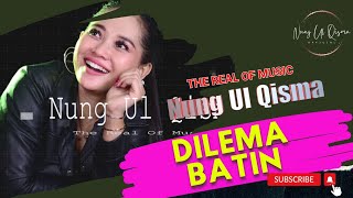 DILEMA BATIN // NUNG UL QISMA LIVE SHOW