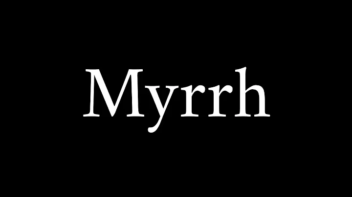 How to Pronounce Myrrh (Biblical Term)