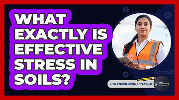 What Exactly Is Effective Stress In Soils?